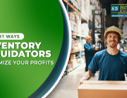7 Smart Ways Inventory Liquidators Maximize Your Profits